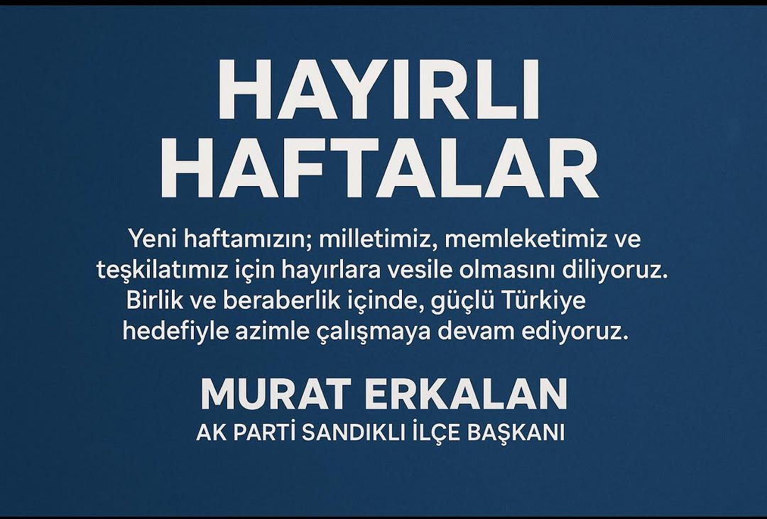 AK Parti Sandıklı İlçe Başkanı'ndan Hayırlı Haftalar Mesajı