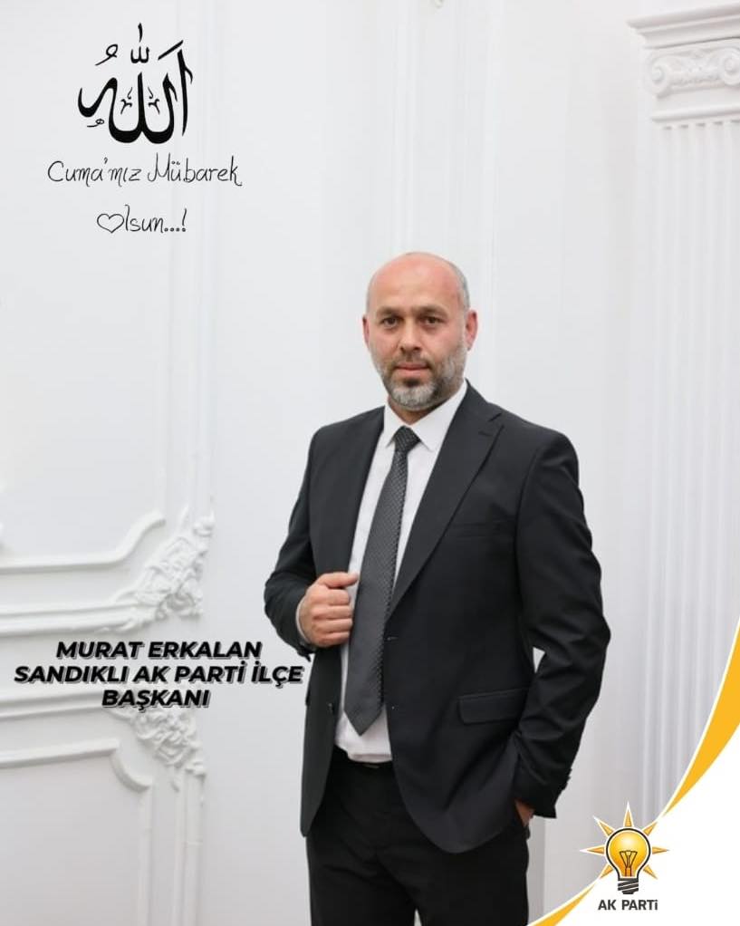 Sandıklı AK Parti İlçe Başkanı'ndan Hayırlı Cumalar Mesajı