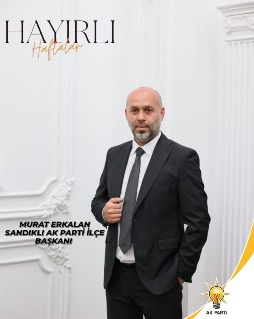Sandıklı AK Parti İlçe Başkanlığı'ndan Yeni Hafta Dileği